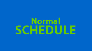 Normal schedule